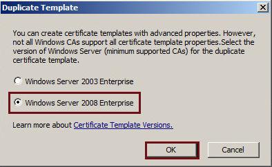 4 Select the Windows Server that represents the oldest enterprise version being used within the domain to ensure backward compatibility of the certificate that was issued. 5 Click OK.