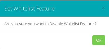 Enabling/Disabling whitelist feature To enable or disable the whitelist feature for a particular tenant, click 'Enable/Disable whitelist feature ' on the top of grid.