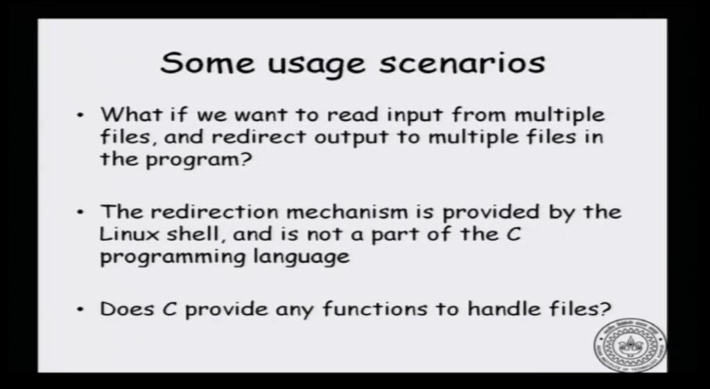 (Refer Slide Time: 04:17) So, Linux gives you some facilities to take input from other files using the standard input and the output.