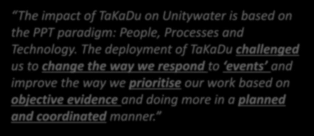 What customers say: The impact of TaKaDu on Unitywater is based on the PPT paradigm: People,