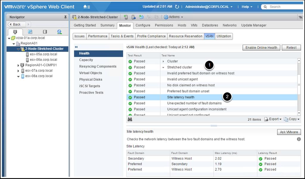 vsan Health Check Lets drill in deeper to the individual tests. 1. Expand Stretched Cluster 2. Select Site latency health Towards the bottom of the screen, you will see the results of these tests.