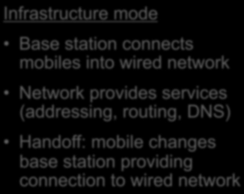 Scenario #1: Infrastructure Mode network infrastructure Infrastructure mode Base station connects mobiles into wired network