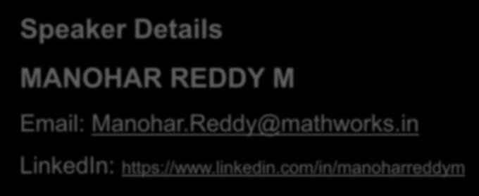 Speaker Details MANOHAR REDDY M Email: Manohar.