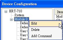 Module right click Default CMD User CMD click click Include the below three options: 1. Edit: Configure the comm. settings of the HART device. 2. Delete: Delete the HART device. 3.