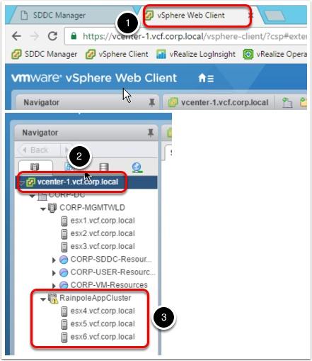 Validate Cluster Creation 1. Select the vsphere Web Client browser tab. 2. Expand vcenter-1.vcf.corp.local 3. Expand the RainpoleAppCluster and verify the esx4, esx5 and esx6 hosts are all present.