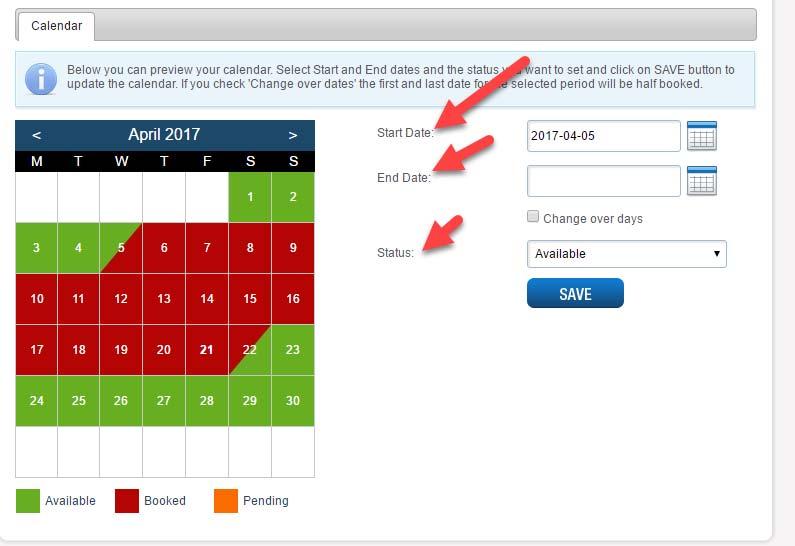 Email: Password: Click Login Select Calendar 1 Use Start date, End date, Status and Change over days to set the booked and available dates on the Calendar. Click SAVE when you have finished.