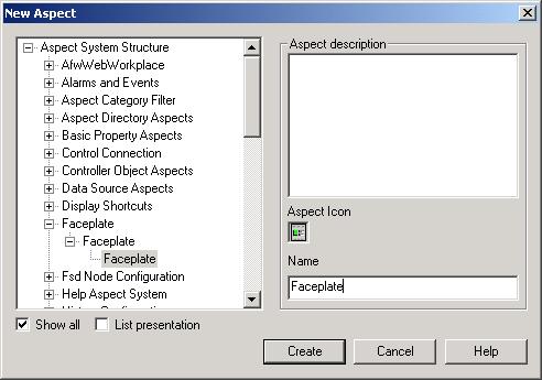 Section 4 Faceplate Framework Create a New Faceplate Figure 40. New Aspect Window 4. Preferably, do not change the name of the aspect, since typically it only exists one faceplate per object type.
