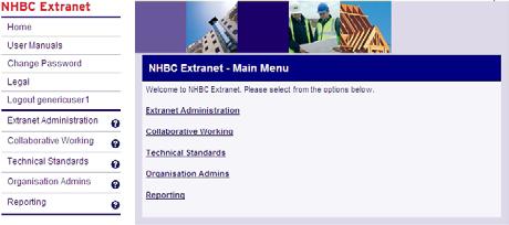 Main Menu Extranet Administration - manage user accounts Collaborative Working - submit information and review conditions Technical Standards - view NHBC Technical Standards Organisational Admin -