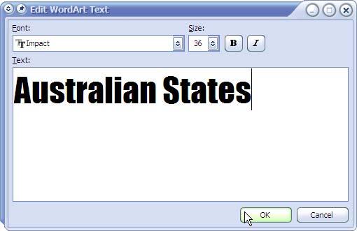 4) In the Text box type Australian States as shown above. You can use the options above to change the font as you would in a document. 5) Click Ok when done.