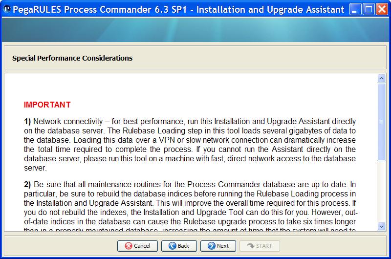 Process Commander Version 6.3 SP1 2. Click Next to display the Performance Considerations Review these items to be sure that your system is prepared to allow the installation to perform efficiently.