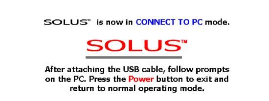 Getting Started Establishing Communication 4. Press Y to power down the SOLUS unit. 5. Press the Power button to turn on the SOLUS unit. A Connect to PC mode message displays (Figure 2-20).