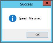 5. Click Save to save the Text-To-Speech audio file. 6. Confirmation message box appears. Click OK. Figure 24: Confirmation message box 7.