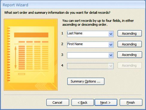 Click-on Next> again. Another Report Wizard menu screen will follow. First, the above screen requests that you indicate a Sort Order. We ll sort by Last Name and then First Name.