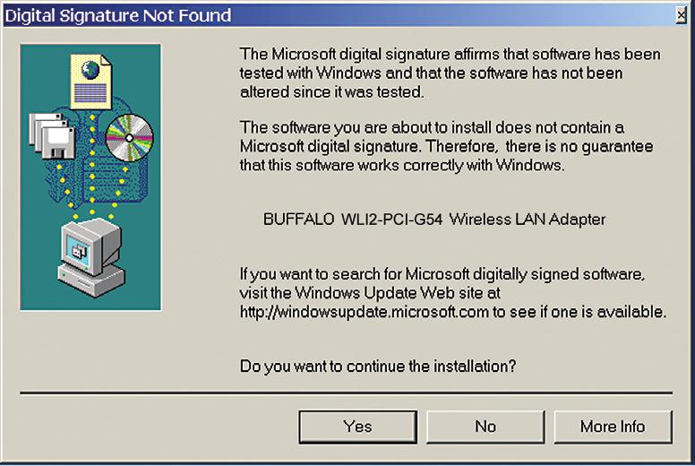 Windows 2000: If the Digital Signature Not Found page opens, informing you that no digital signature exists for the driver you