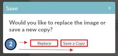 An option to Save and Replace or Save a Copy prompt. Save and Replace: this will replace the original image in the Image Explorer.