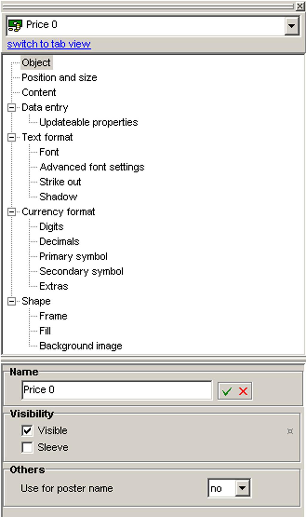 Define the properties of an object # Tab view Tree view The available properties depend on each object.