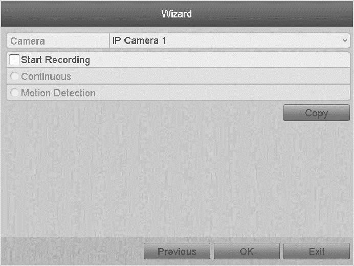 Configure the recording for the searched IP Cameras. 14.