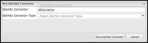3.2.2 Create a New Identity Connector To create a new Identity Connector, you specify a name and an Identity Connector type. Fields open that correspond to the type that you select.