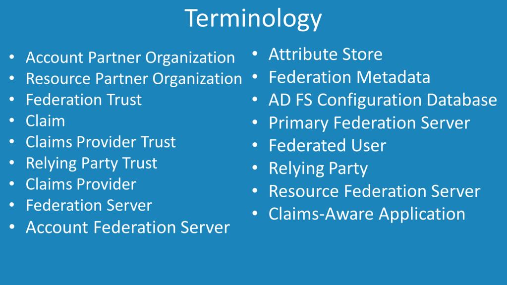 Terminology This video will look at 17 different Federation Services terms.