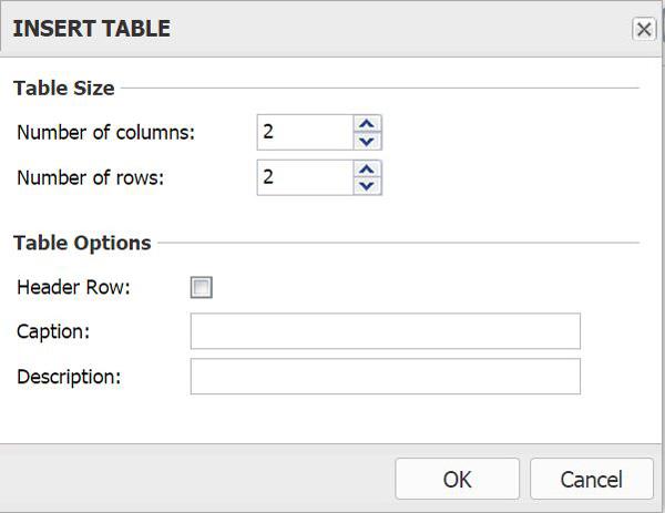 Tables Inserting tables To insert a table click the Insert Table toolbar button on the INSERT tab. The Insert Table dialog displays: The Insert Table dialog box.