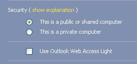 Outlook Web Access Login Options This is a public or shared computer Select this option if you use Outlook Web Access on a public computer.