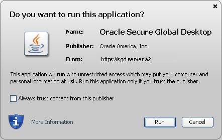 How to Log In to SGD Figure 1.3 Java Technology Security Warning Dialog Box Select the Always Trust Content From This Publisher option and click Run.