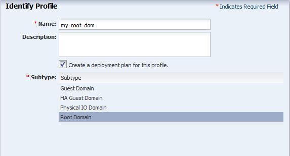 Retain the option to create a deployment plan for this profile. Select Root Domain in the Subtype. Click Next. 5. Enter the name of the root domain as root_dom and the starting number as 1.