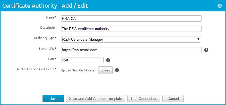 1. Navigate to Devices Certificates Certificate Authorities. 2. Click Add. 3. Select RSA Certificate Manager from the Authority Type drop-down menu. 4.