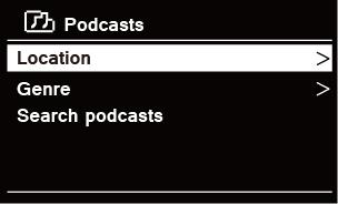 In 'Podcasts' menu: # Location enables you to choose from the podcasts provided by any country which you choose from a list. a. While 'Location' is highlighted, press b.