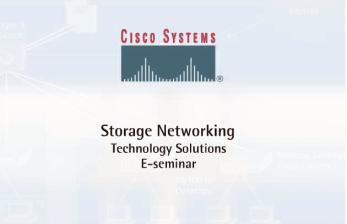 Welcome Welcome to the Technology E-seminar on Storage Networking.