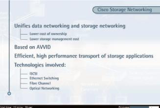 Cisco Storage Networking Cisco Storage Networking includes a number of solutions and strategies for unifying data and storage networking.