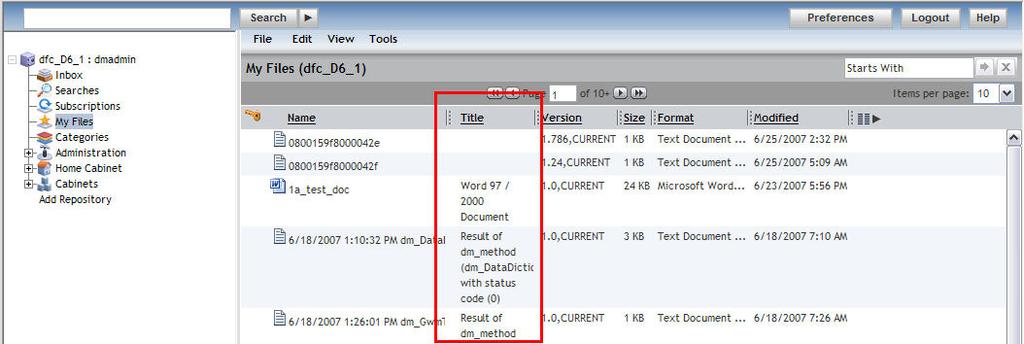 Configuring Columns in a Webtop List Control Figure 8. My Files page with Title column displayed Removing a column Remove a column from the display by changing its visible attribute to false.