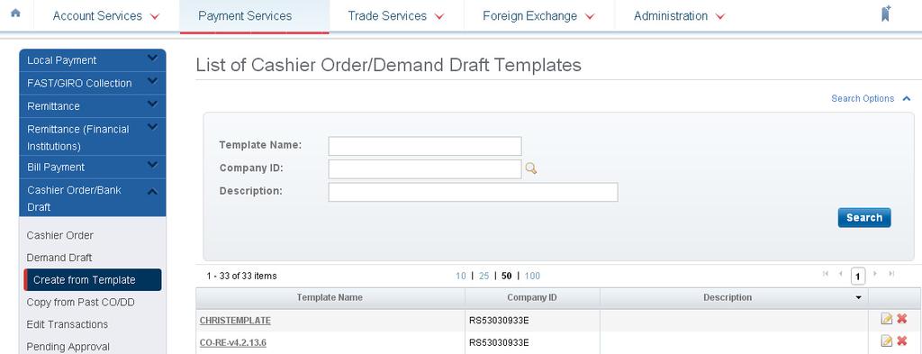 Payment Services 2.13.3 Create Cashier Order or Demand Draft transaction from Template 1 From Top Menu Bar, select Payment Services Cashier Order/Bank Draft.