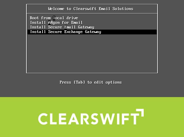 The Welcome to Clearswift Email Solutions should be displayed. If the load device can not be found you might need to adjust your system boot sequence in the BIOS. 2.