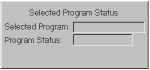 Selected Program Status Panel The Selected Program Status Panel displays the name and current status (i.e., running, stopped, etc.) of the selected program.