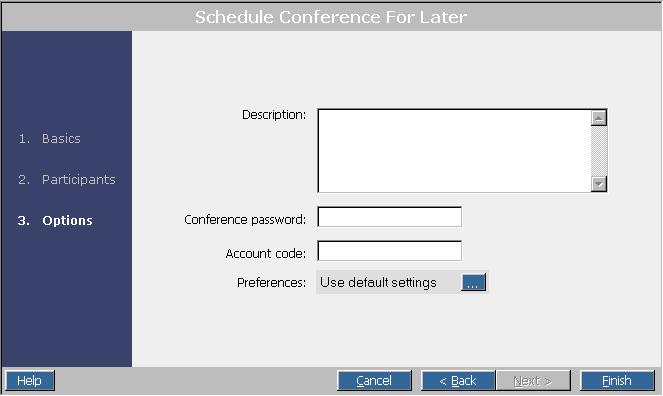 Scheduling Conferences with Integrated Conference Manager Step 4. Click Next to view the Options page; or, if you do not need to set any options, click Finish.