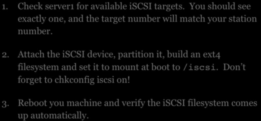 LAB 1. Check server1 for available iscsi targets. You should see exactly one, and the target number will match your station number. 2.