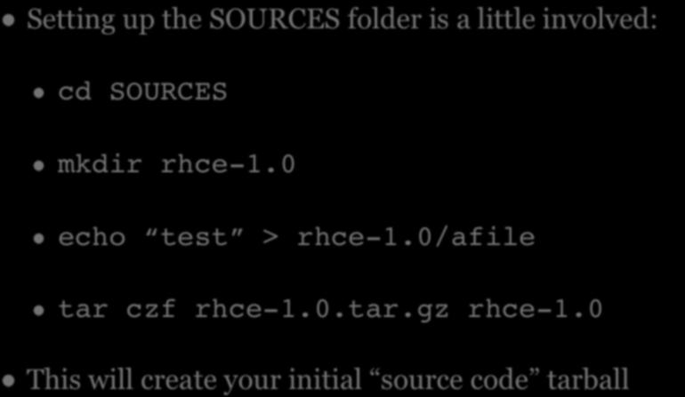 SETTING UP SOURCES Setting up the SOURCES folder is a little involved: cd SOURCES mkdir rhce-1.
