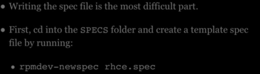 SETTING UP SPEC FILE Writing the spec file is the most difficult part.