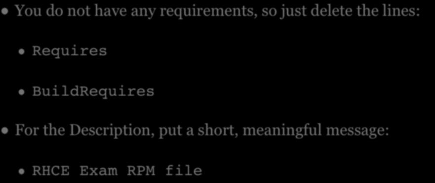 SPEC FILES You do not have any requirements, so just delete the lines: Requires
