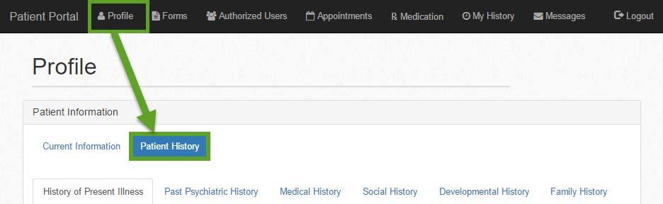 Portal Intake 1. Your patient can access the Patient History form from the Patient Portal Profile tab. 2.