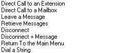 The choices are: Transfer to a script message This will transfer the caller to the sub-menu, which is defined in the destination.