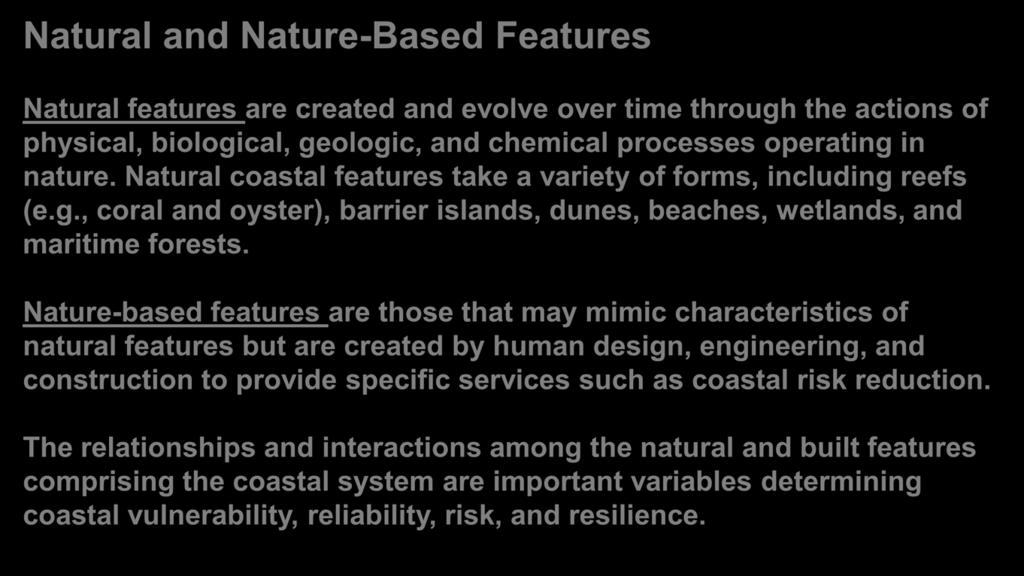 Nature-based features are those that may mimic characteristics of natural features but are created by human design, engineering, and construction to provide specific services such as coastal risk