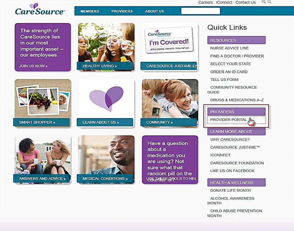 When you have a username and password, complete these steps to log in the Provider Portal: 1. Access the CareSource home page (www.caresource.com). 2. Click the Provider Portal link 3.