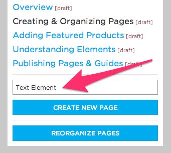 Creating & Organizing Pages Before you start your guide, you will need to create your first page.