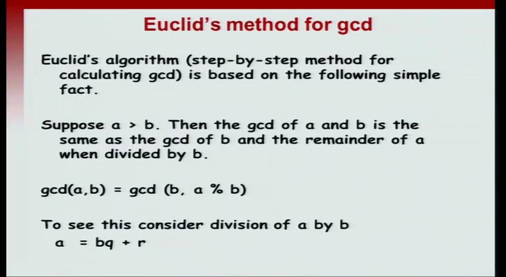 (Refer Slide Time: 06:18) So, this is a slight modification of the classical Euclid s method for GCD. And so, it is based on the following simple fact, which we have described.
