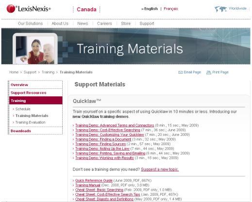 Web Help and Training Materials Online Training Demo videos and Quicklaw instruction manuals are available in our website s Customer Support Centre, located at: www.lexisnexis.