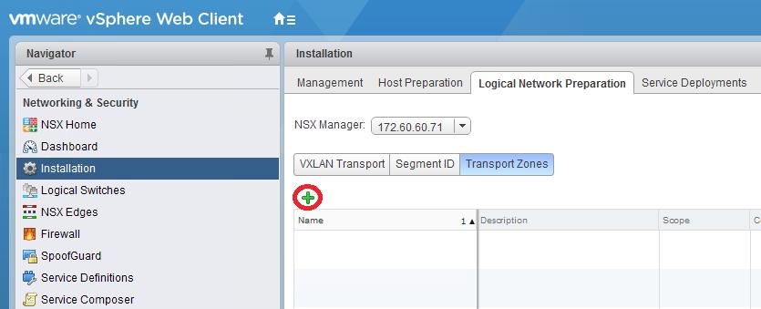 Configure Transport Zones 10. In the central pane, select the Transport Zones tab. 11. Click the plus (+) button to add a new transport zone. Figure 64.