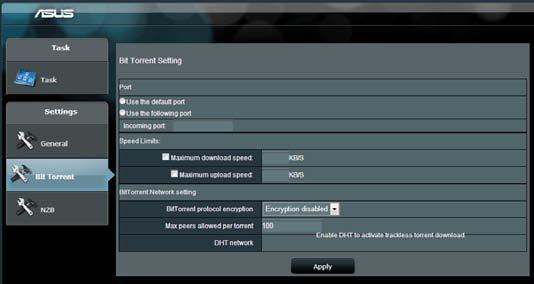 From Download Master s navigation panel, click Bit Torrent to launch the Bit Torrent Setting page. 2.