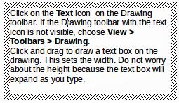 2) Click and drag to draw a text box on the drawing. This sets the width. Do not worry about the height because the text box will expand as you type.